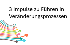 text: 3 Impulse zu Führen in Veränderungsprozessen